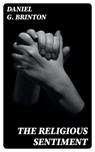 The Religious Sentiment - Daniel G. Brinton - 8596547339571