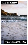 The Summons - A. E. W. Mason - 8596547339960