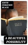 A Beautiful Possibility - Edith Ferguson Black - 8596547341727