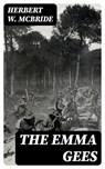 The Emma Gees - Herbert W. McBride - 8596547342380