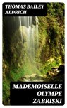 Mademoiselle Olympe Zabriski - Thomas Bailey Aldrich - 8596547342397
