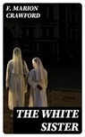 The White Sister - F. Marion Crawford - 8596547343004