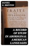A Record of Study in Aboriginal American Languages - Daniel G. Brinton - 8596547343868