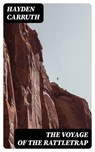 The Voyage of the Rattletrap - Hayden Carruth - 8596547345190