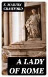 A Lady of Rome - F. Marion Crawford - 8596547346142