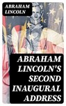 Abraham Lincoln's Second Inaugural Address - Abraham Lincoln - 8596547348559