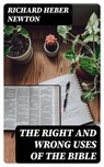 The Right and Wrong Uses of the Bible - Richard Heber Newton - 8596547349082