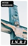 I.N.R.I - Peter Rosegger ; Adrian Foxley - 8596547349983