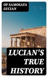Lucian's True History - Of Samosata Lucian - 8596547351405