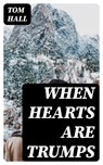 When hearts are trumps - Tom Hall - 8596547351429