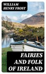 Fairies and Folk of Ireland - William Henry Frost - 8596547355458