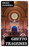 Ghetto Tragedies - Israel Zangwill - 8596547357407