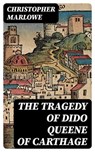 The Tragedy of Dido Queene of Carthage - Christopher Marlowe ; Sydney Caldwell - 8596547359340