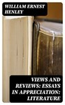 Views and Reviews: Essays in appreciation: Literature - William Ernest Henley - 8596547359548