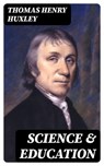 Science & Education - Thomas Henry Huxley - 8596547361183