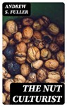 The Nut Culturist - Andrew S. Fuller - 8596547361794