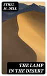 The Lamp in the Desert - Ethel M. Dell - 8596547361886