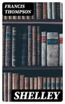 Shelley - Francis Thompson - 8596547363613