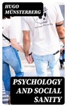 Psychology and Social Sanity - Hugo Münsterberg - 8596547363637