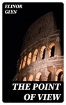 The Point of View - Elinor Glyn - 8596547364658