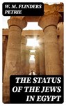 The Status of the Jews in Egypt - W. M. Flinders Petrie - 8596547366164