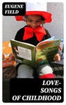 Love-Songs of Childhood - Eugene Field - 8596547368854