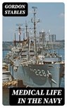 Medical Life in the Navy - Gordon Stables - 8596547369271