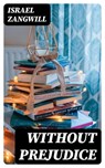 Without Prejudice - Israel Zangwill - 8596547370291