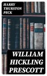 William Hickling Prescott - Harry Thurston Peck - 8596547372196