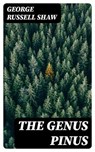 The Genus Pinus - George Russell Shaw - 8596547373841