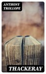 Thackeray - Anthony Trollope ; Alec Turner - 8596547374084
