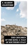 The Children of the King: A Tale of Southern Italy - F. Marion Crawford - 8596547375395