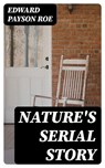 Nature's Serial Story - Edward Payson Roe - 8596547378761