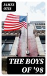 The Boys of '98 - James Otis - 8596547380177