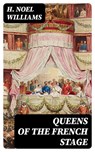 Queens of the French Stage - H. Noel Williams - 8596547380191