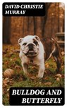 Bulldog And Butterfly - David Christie Murray - 8596547381426