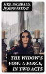 The Widow's Vow: A Farce, in Two Acts - Mrs. Inchbald ; Joseph Patrat - 8596547383024