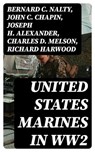 United States Marines in WW2 - Bernard C. Nalty ; John C. Chapin ; Joseph H. Alexander ; Charles D. Melson ; Richard Harwood ; Gordon D. Gayle ; Cyril J. O'Brien ; J. Michael Wenger ; Harry W. Edwards ; James A. Donovan ; Robert J. Cressman ; J. Michael Miller ; Henry I. Shaw Jr. ; Cha - 8596547386247
