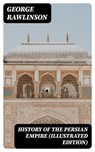 History of the Persian Empire (Illustrated Edition) - George Rawlinson - 8596547386711