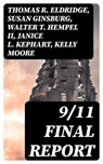 9/11 Final Report - Thomas R. Eldridge ; Susan Ginsburg ; Walter T. Hempel II ; Janice L. Kephart ; Kelly Moore ; Joanne M. Accolla ; The National Commission on Terrorist Attacks Upon the United State - 8596547387251