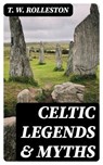 Celtic Legends & Myths - T. W. Rolleston - 8596547387275