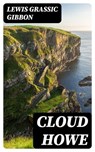 Cloud Howe - Lewis Grassic Gibbon - 8596547387602