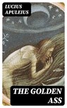 The Golden Ass - Lucius Apuleius - 8596547388296