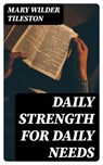 Daily Strength for Daily Needs - Mary Wilder Tileston - 8596547388760