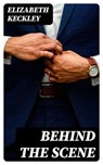 Behind the Scene - Elizabeth Keckley ; Harper Whitlock - 8596547391159