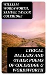 Lyrical Ballads and Other Poems of Coleridge & Wordsworth - William Wordsworth ; Samuel Taylor Coleridge - 8596547391456
