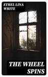 The Wheel Spins - Ethel Lina White - 8596547391487