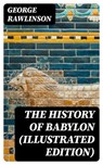 The History of Babylon (Illustrated Edition) - George Rawlinson - 8596547392736
