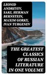 The Greatest Classics of Russian Literature in One Volume - Leonid Andreyev ; Saki ; Herman Bernstein ; Maxim Gorky ; Ivan Turgenev ; Anton Chekhov ; Leo Tolstoy ; Fyodor Dostoevsky ; Alexander Pushkin ; Nikolai Gogol ; M.Y. Saltykov ; V.G. Korolenko ; V.N. Garshin ; F.K. Sologub ; I.N. Potapenko ; S.T. Semyonov ; - 8596547394136