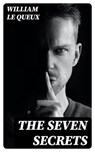 The Seven Secrets - William Le Queux - 8596547395072